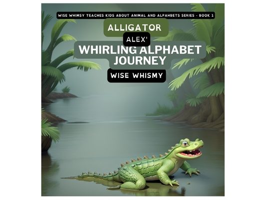 Alligator Alex's Whirling Alphabet Journey
