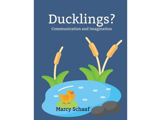 Ducklings?: Communication and Imagination