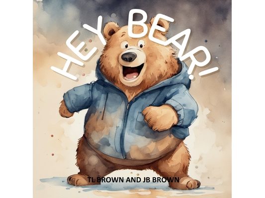 Hey Bear!: Can You Come Over To My House?