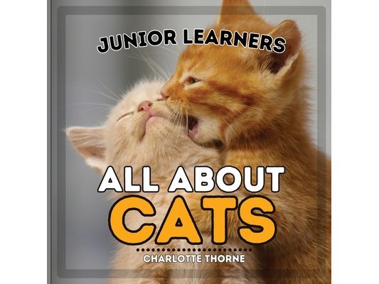 Junior Learners, All About Cats: Learn About These Feline Friends!