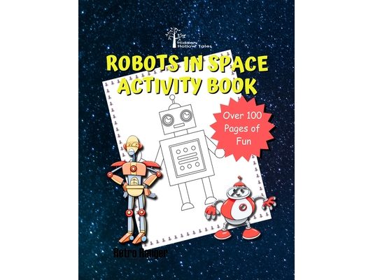 Hidden Hollow Tales Robots In Space Acivitiy Book