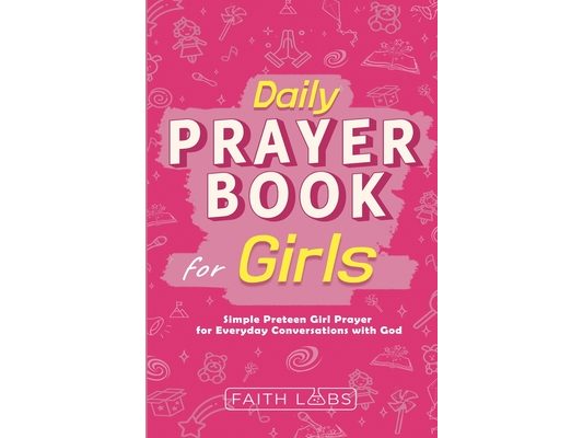 Daily Prayer Book for Girls: Simple Girls Prayers for Everyday Conversations with God