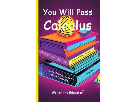 You Will Pass Calculus: Poetry Affirmations for Math Students