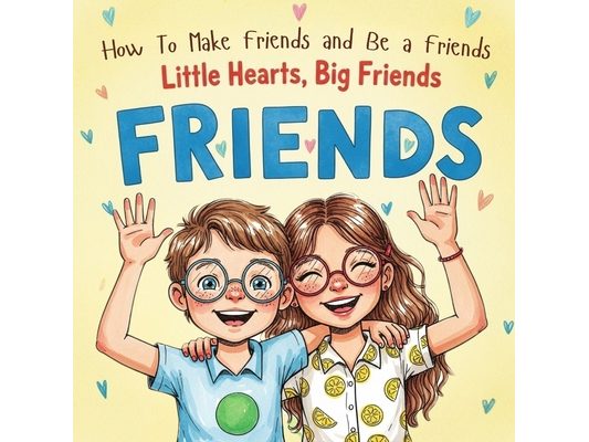 Little Hearts, Big Friends: Rhyming Tales of Kindness for Ages 3-8