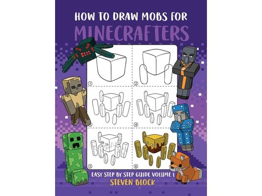 How to Draw Mobs for Minecrafters: Easy Step by Step Guide Volume 1