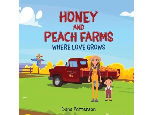 Honey and Peach Farms Where Love Grows