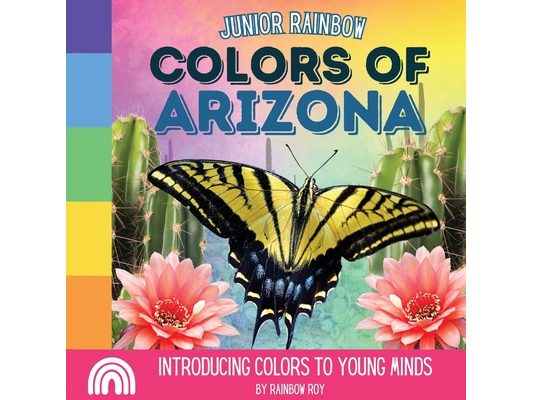 Junior Rainbow, Colors of Arizona: Introducing Colors to Young Minds