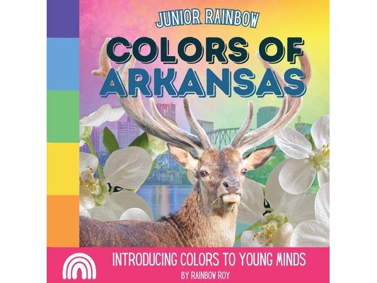 Junior Rainbow, Colors of Arkansas: Introducing Colors to Young Minds