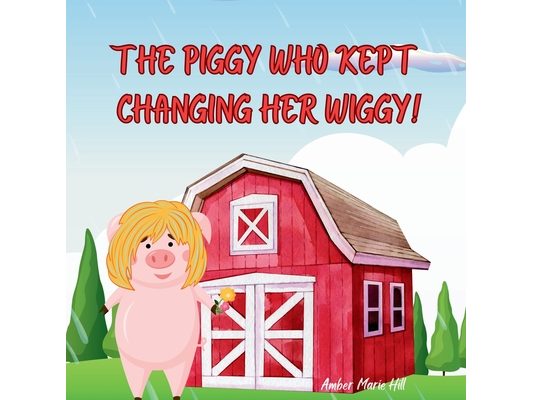 The Piggy Who Kept Changing Her Wiggy!: Learning the Colors in the Rainbow the Fun Way