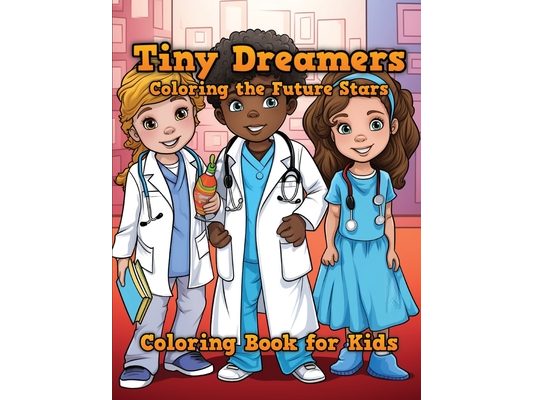 Tiny Dreamers: Coloring Book for Kids
