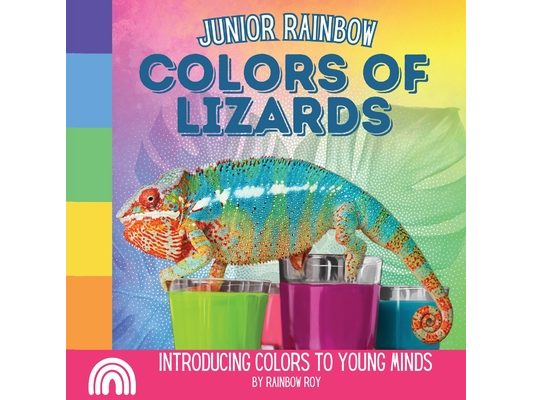 Junior Rainbow, Colors of Lizards: Introducing Colors to Young Minds