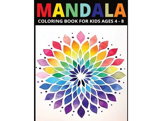 Mandala Coloring Book for Kids Ages 4-8: Inspiring Creativity for Young Minds