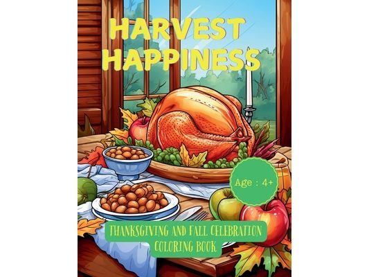 Harvest Happiness: Thanksgiving and Fall Celebration Coloring Book
