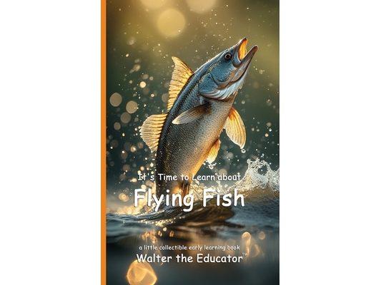 It's Time to Learn about Flying Fish