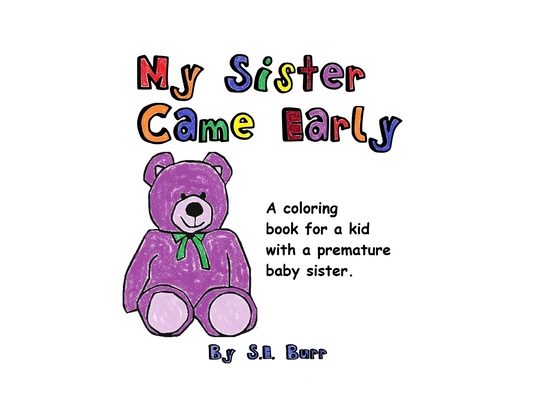My Sister Came Early: A Coloring Book for a Kid with a Premature Baby Sister