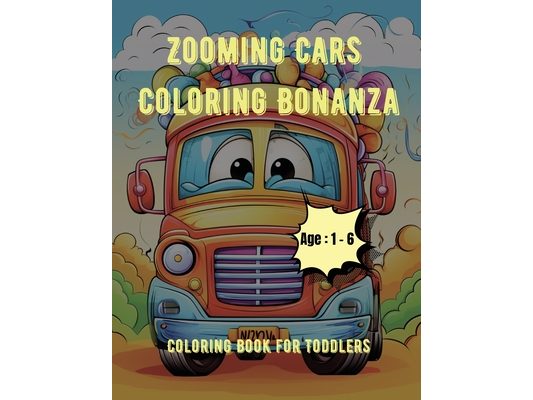 Zooming Cars Coloring Bonanza: Coloring Book for Toddlers: Age - 1,2,3,4,5,6