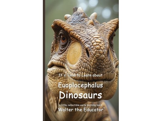 It's Time to Learn about Euoplocephalus Dinosaurs
