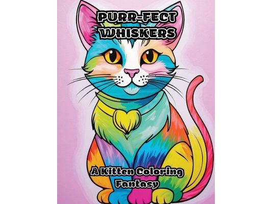 Purr-fect Whiskers: A Kitten Coloring Fantasy