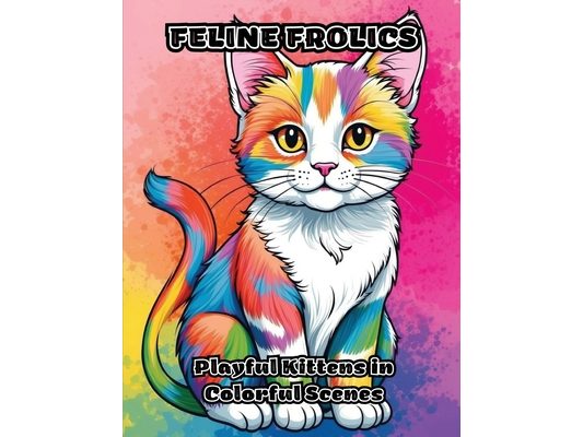 Feline Frolics: Playful Kittens in Colorful Scenes