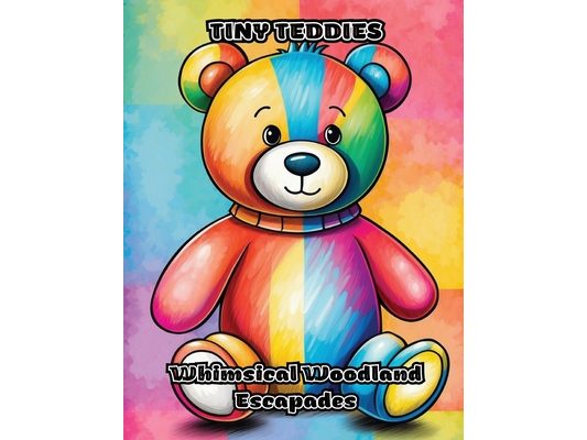 Tiny Teddies: Whimsical Woodland Escapades