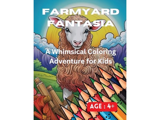 Farmyard Fantasia: A Whimsical Coloring Adventure for Kids
