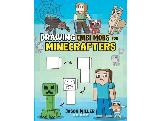 Drawing Chibi Mobs for Minecrafters: A Step-by-Step Guide Volume 1