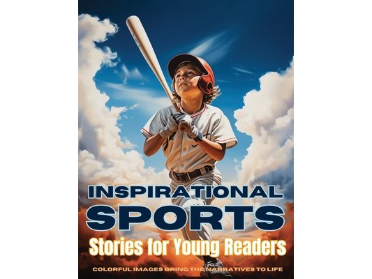 Inspirational Sports Stories for Young Readers: Champions in the Making