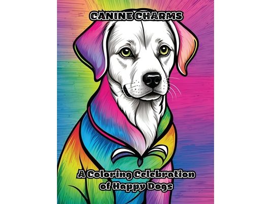 Canine Charms: A Coloring Celebration of Happy Dogs