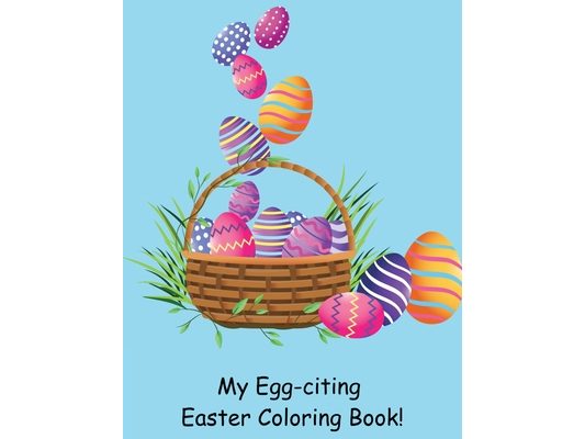 My Egg-citing Easter Coloring Book!