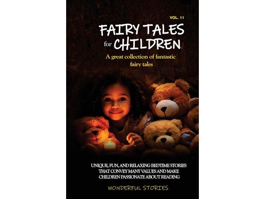 Fairy Tales for Children A great collection of fantastic fairy tales. (Vol. 11): Unique, fun, and relaxing bedtime stories that convey many values and