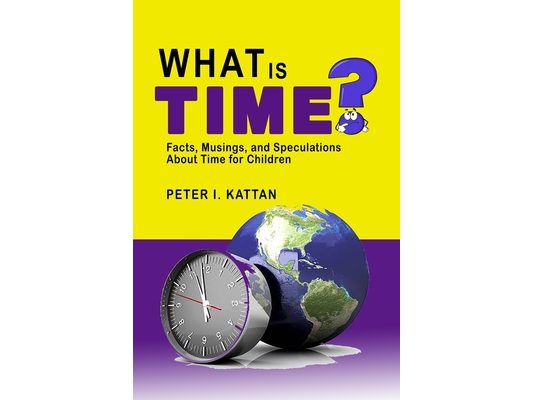 What is Time? Facts, Musings, and Speculations About Time for Children