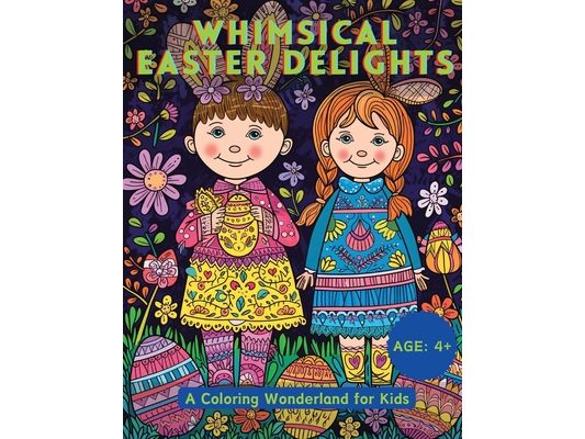 Whimsical Easter Delights: A Coloring Wonderland for Kids