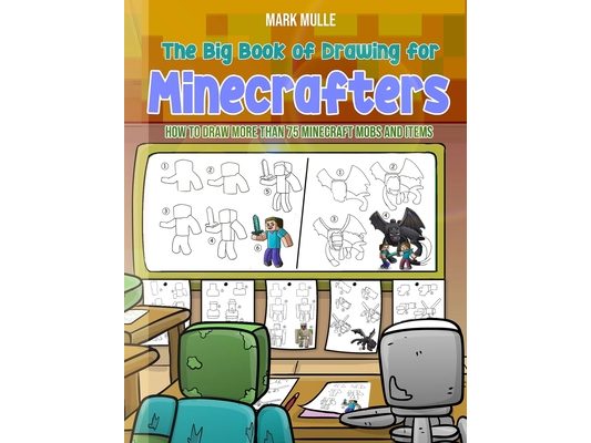 The Big Book of Drawing for Minecrafters: How to Draw More Than 75 Mobs and Items