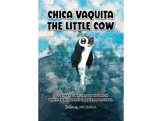 Chica Vaquita: The Little Cow: The Little Cow