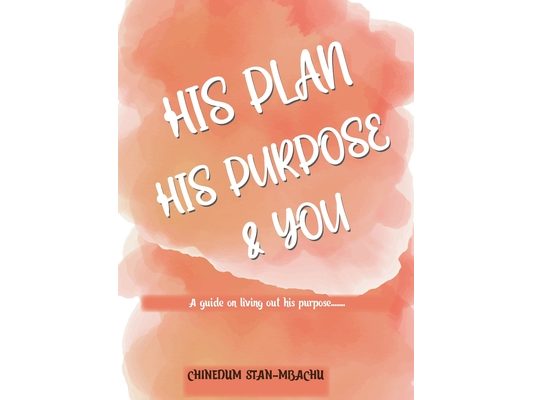 His Plan His Purpose & You