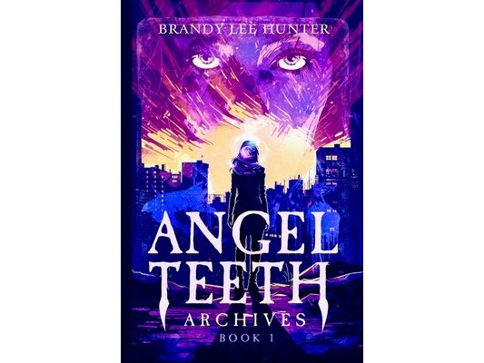 Angel Teeth Archives: Book One: Evolved Whispers