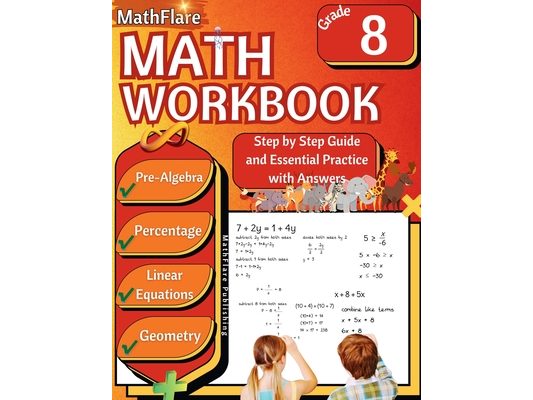 MathFlare - Math Workbook 8th Grade: Math Workbook Grade 8: Pre-Algebra, Percentage, Functions, Linear Equations, Word Problems, and Geometry