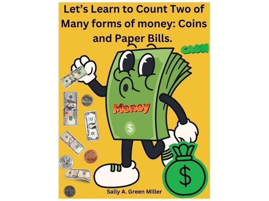 Let's Learn to Count Two of Many Forms of Money: Cooins and Paper Bills