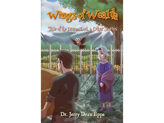 Wings of Wealth: Tale of the Dream Owl, & Other Stories