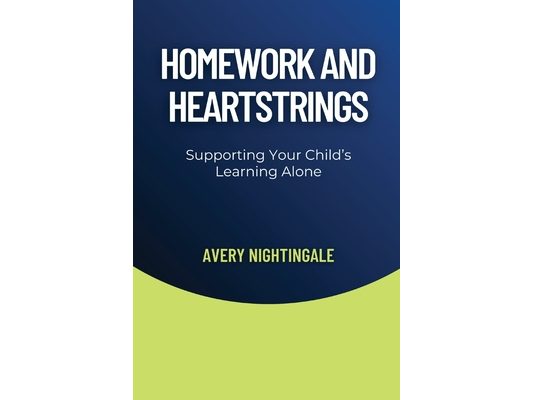 Homework and Heartstrings: Supporting Your Child's Learning Alone