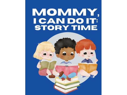 Mommy, I Can Do It: Story Time: Storytime