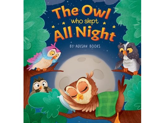 The Owl Who Slept All Night: Moon Diaries of a Sun Loving Owl