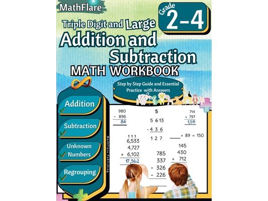 Triple Digit and Large Addition and Subtraction Math Workbook 2nd to 4th Grade: Large Addition and Subtraction Grade 2-4, Finding Unknown Numbers with