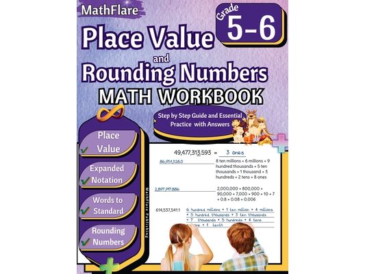 Place Value and Rounding Numbers Math Workbook 5th and 6th Grade: Place Value Grade 5-6, Expanded and Standard Notations with Answers