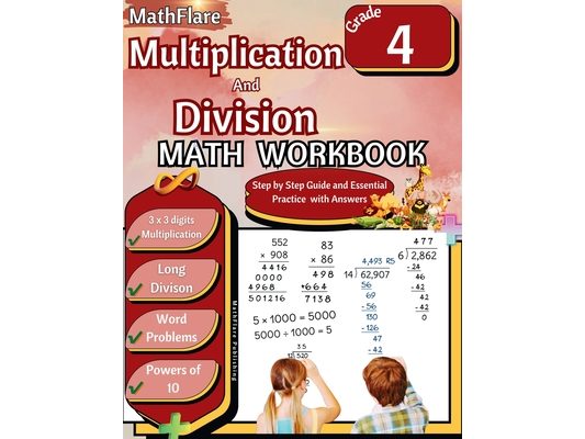 Multiplication and Division Math Workbook 4th Grade: Multiplication and Division Word Problems Grade 4, Triple Digit Multiplication, Long Division, Po