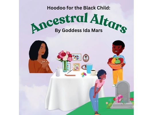 Ancestral Altars: Hoodoo for the Black Child