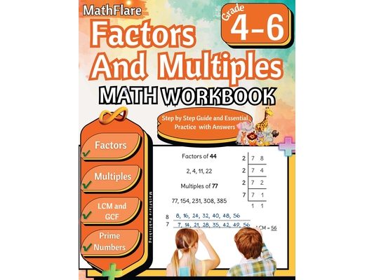 Factors and Multiples Math Workbook 4th to 6th Grade: Factoring, Prime Numbers, Greatest Common Factor (GCF), Multiples, Lowest Common Multiple (LCM)