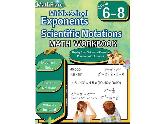 Exponents and Scientific Notations Math Workbook 6th to 8th Grade: Grade 6-8 Exponents Workbook, Scientific Notations