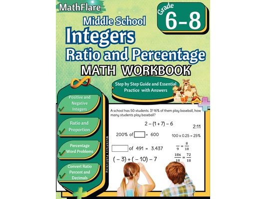 Integers, Ratio and Percentage Math Workbook 6th to 8th Grade: Middle School Integers, Ratio and Proportion Workbook, Convert Percent and Decimals