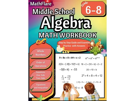 Middle School Algebra Workbook 6th to 8th Grade: Pre Algebra Grade 6-8, Equations One Side, Two Side, Solving Inequalities and Equations, Order of Ope